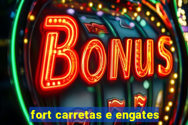 fort carretas e engates